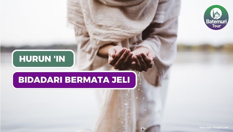 Hurun ‘In, Mengenal Siapakah Bidadari Bermata Jeli Itu!